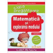 Matematica si explorarea mediului pentru clasa pregatitoare Caiet de lucru. Semestrul 1