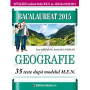 BACALAUREAT 2015. GEOGRAFIE. 35 DE TESTE DUPA MODELUL MEN