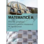 Matematică M1 - Ghid de pregătire intensivă pentru examenul de bacalaureat