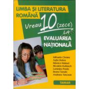 Limba şi literatura română - Vreau 10 la evaluarea naţională