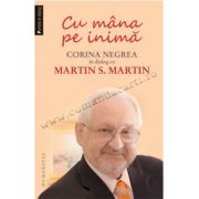 Cu mâna pe inimă • Corina Negrea în dialog cu Martin S. Martin