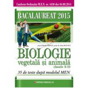 Bacalaureat 2015 • Biologie vegetală şi animală • Clasele IX-X • 35 de teste după modelul M. E. N.