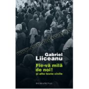 Fie-vă milă de noi! şi alte texte civile