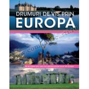 Drumuri de vis prin Europa • 26 de trasee prin cele mai spectaculoase locuri din Europa