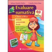 Evaluare sumativa. Clasa a III-a. 60 de teste initiale, semestriale, finale