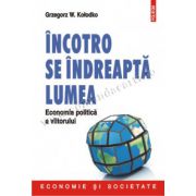 Incotro se indreapta lumea. Economia politica a viitorului