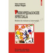 Psihopedagogie speciala. Modele de evaluare si interventie