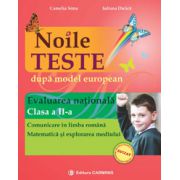 Noile teste dupa model european. Evaluarea Naţională. Clasa a II-a. Comunicare în limba română. Matematică şi explorarea mediului