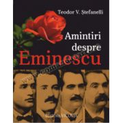 Amintiri despre Eminescu