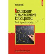 Leadership si management educational. Teorii si practici actuale