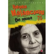 ILEANA MALANCIOIU 75. DE ANIMA