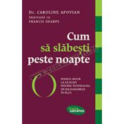 Cum să slăbeşti peste noapte