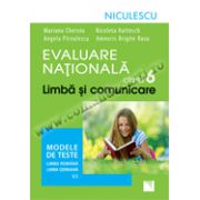 Evaluare Naţională clasa a VI-a. Limbă şi comunicare. Modele de teste pentru limba română şi limba germană (L1)