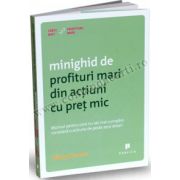 Minighid de profituri mari din acţiuni cu preţ mic • Motivul pentru care nu vei mai cumpăra niciodată o acţiune de peste zece dolari