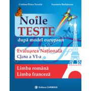 Noile teste după model european. Evaluarea naţională. Limba română. Limba franceză. Clasa a VI-a
