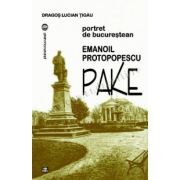 Emanoil Protopopescu-Pake. Portret de bucurestean