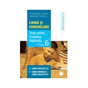 Limbă şi comunicare. Teste pentru Evaluarea Naţională. Clasa a VI-a. Limba engleză, limba română şi limba engleză