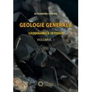 GEOLOGIE GENERALĂ. GEODINAMICA INTERNĂ. VOL. I.