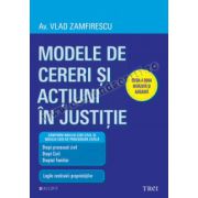 Modele de cereri şi acţiuni în justiţie. Ediţia a doua revăzută şi adăugită