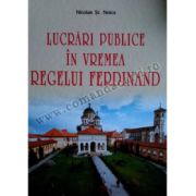 Lucrări publice în vremea regelui Ferdinand