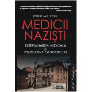 Medicii nazisti. Exterminarea medicala si psihologia genocidului