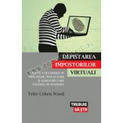 Depistarea impostorilor virtuali. Cum să-i dezarmezi pe mincinoşii, infractorii şi agresorii care pândesc pe internet