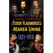 De la Tudor Vladimirescu la Marea Unire. O istorie a românilor. (1821-1918)
