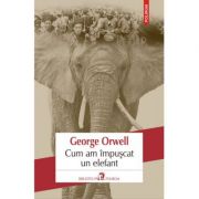 Cum am impuscat un elefant-George Orwell