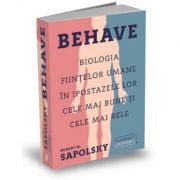 Behave|Biologia fiintelor umane in ipostazele lor cele mai bune si cele mai rele-Robert M. Sapolsky