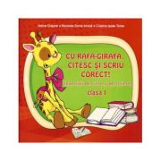 Cu Rafa-Girafa, citesc si scriu corect(exercitii de citire si scriere pentru clasa I)