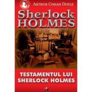 Testamentul lui Sherlock Holmes-Arthur C. Doyle