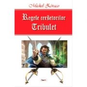 Regele cersetorilor(vol. 1)|Tribulet-Michel Zevaco