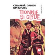 Bonnie si Clyde (Cei mai rai oameni din istorie)