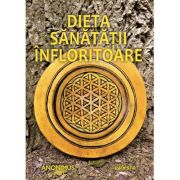 Dieta sanatatii infloritoare