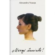 Mergi inainte!-Alexandra Neacsu