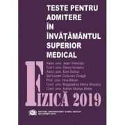 Fizica 2019. Teste pentru admitere in invatamantul superior medical - Intrebari si rezolvari