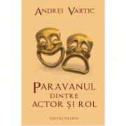 Paravanul dintre actor si rol-Andrei Vartic
