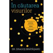 In cautarea visurilor-Dragos Bratasanu