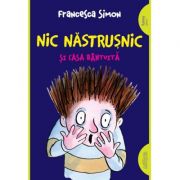 Nic Nastrusnic si casa bantuita - Francesca Simon