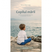 Copilul marii. Aventura transformarii launtrice si a descoperiri de sine - Marius Mihai Lungu