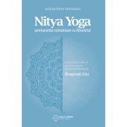 Nitya Yoga. Permanenta comunicare cu absolutul - Mataji Devi Vanamali