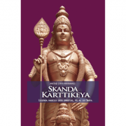 Skanda Karttiekeya. Legenda marelui erou spiritual, fiu al lui Shiva - Mataji Devi Vanamali