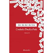 Dor de dor de tine (vol. 3) - Constantin Romulus Preda