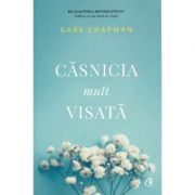 Casnicia mult visata - Gary Chapman