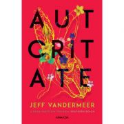 Autoritate (Southern Reach partea II) - Jeff VanderMeer