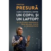 Care e diferenta dintre un copil si un laptop? - Cristian Presura