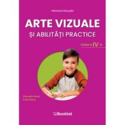 Arte vizuale si abilitati practice | Manual pentru clasa IV - Emilia Roset