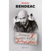 Jurnalul unui burlac | Draga Mihai - Mihai Bendeac