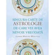 Singura carte de astrologie de care vei avea nevoie vreodata