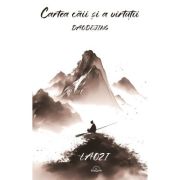 Cartea Caii si a Virtutii | Daodejing - Laozi